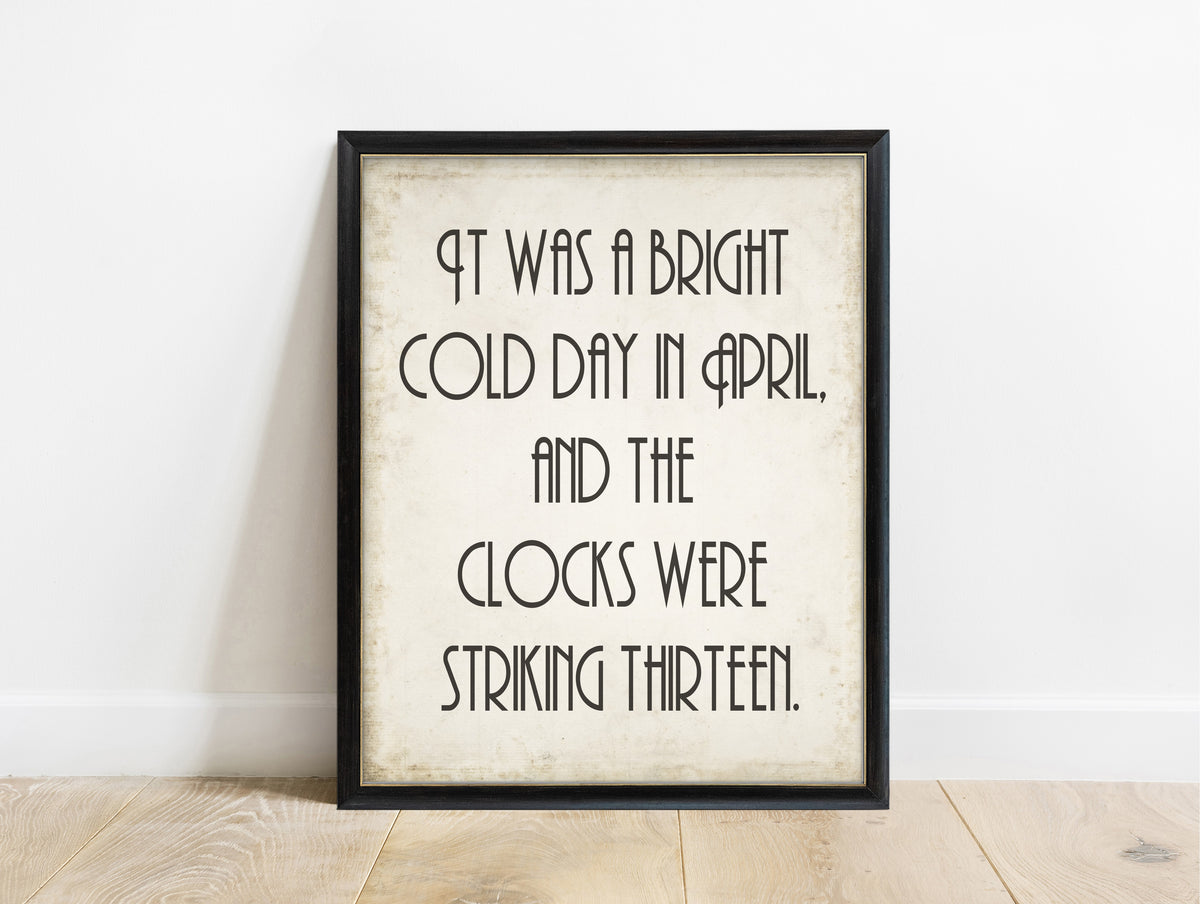 George Orwell 1984 opening line clocks were striking thirteen print in a black frame, vintage background