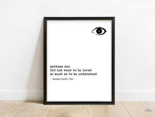 George Orwell 1984 loved or understood quote print with eye in a black frame, white background