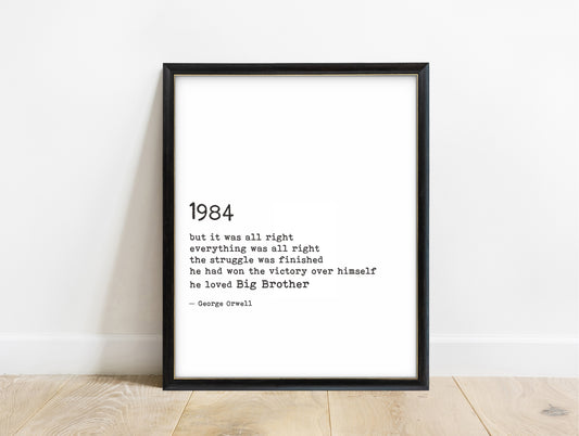 George Orwell 1984 he loved Big Brother closing lines print in a black frame, white background