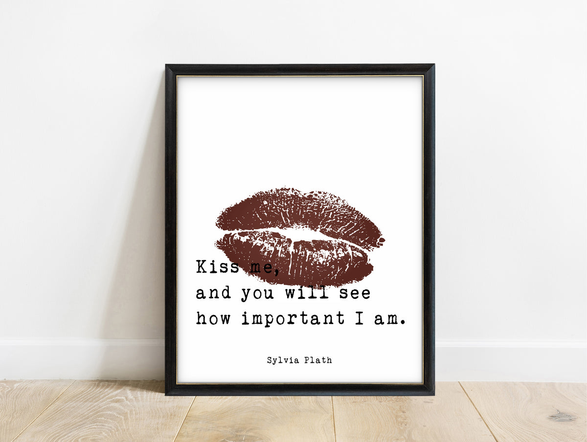 Sylvia Plath kiss me and you will see how important I am quote print with red lips, in a black frame