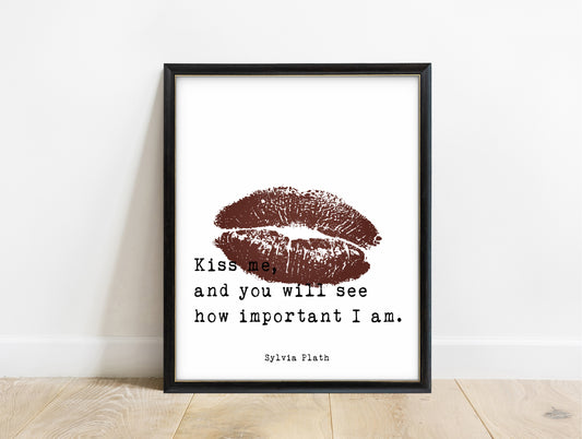 Sylvia Plath kiss me and you will see how important I am quote print with red lips, in a black frame