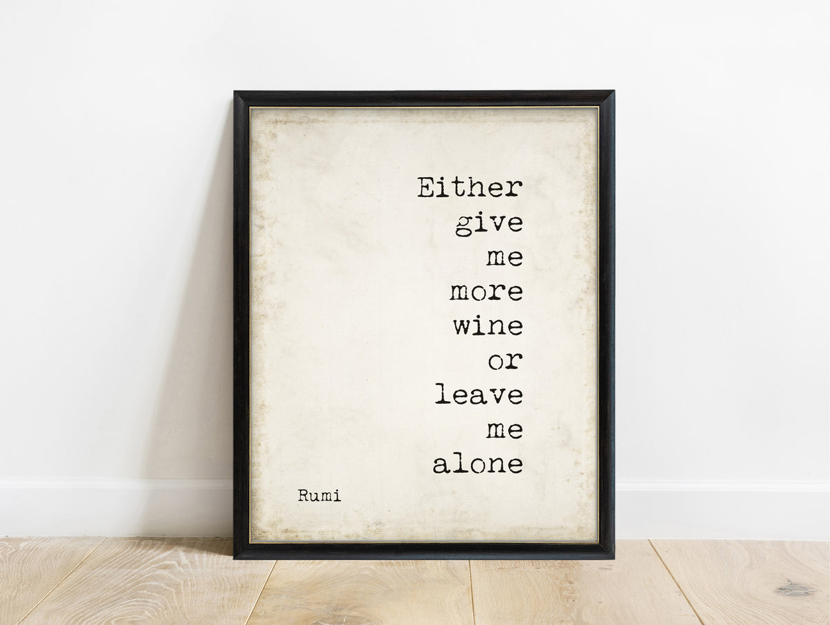 Rumi Either Give Me More Wine stacked quote print in a black frame, vintage background