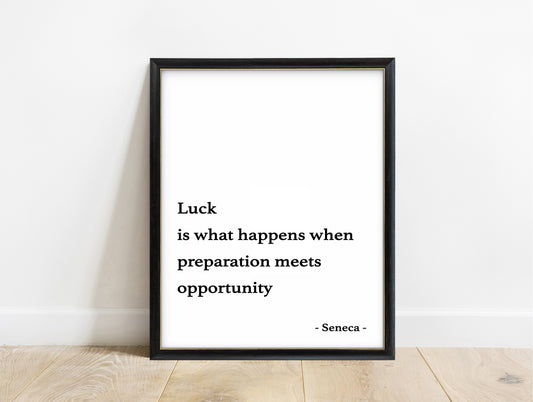Seneca luck is what happens when preparation meets opportunity typewriter quote print in a black frame, white background