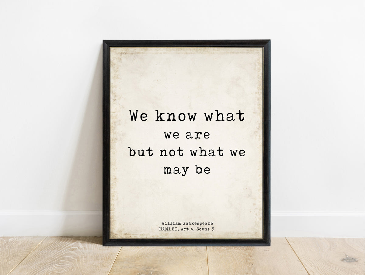Shakespeare Hamlet We Know What We Are print in a black frame, vintage background