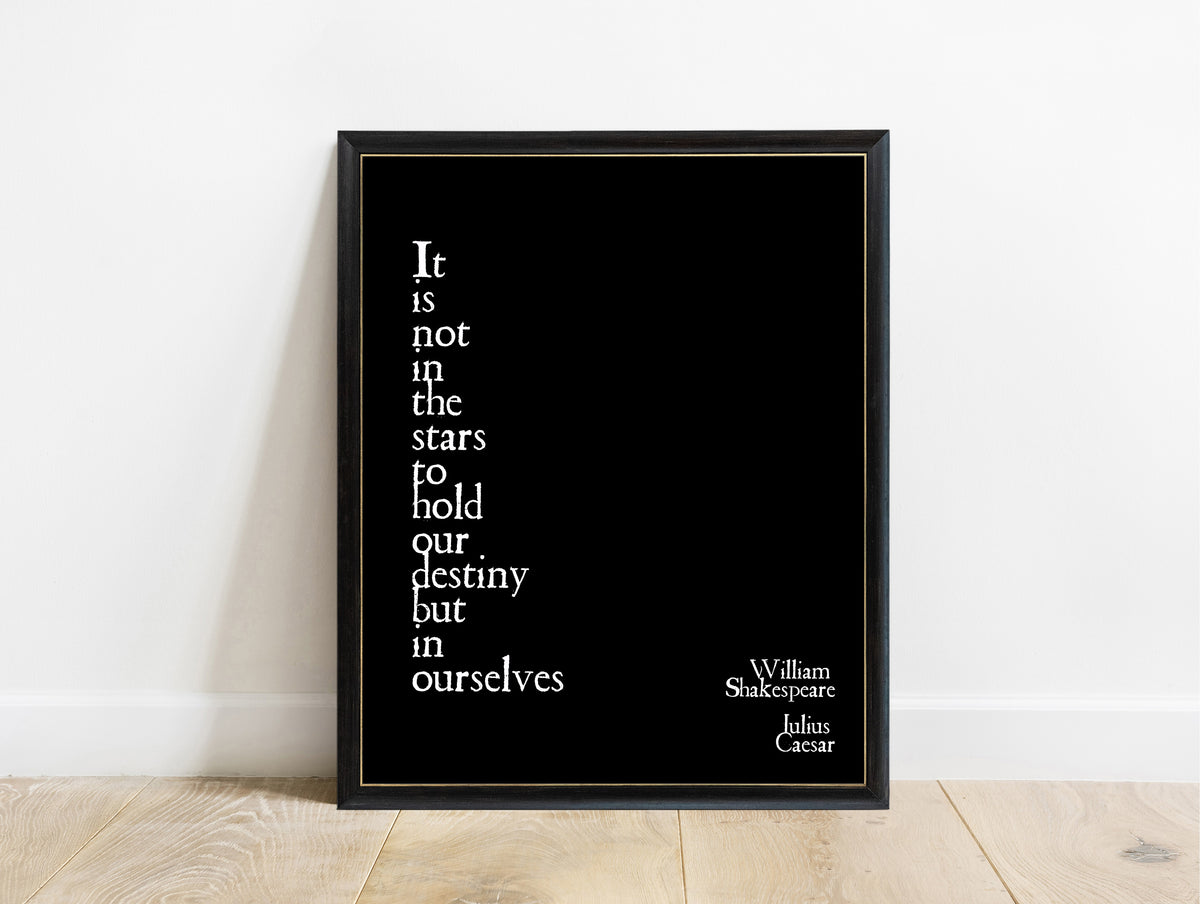 Shakespeare Julius Caesar Not In The Stars To Hold Our Destiny print in a black frame, black background
