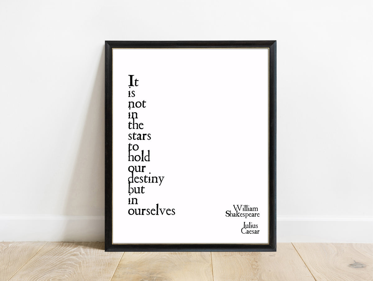 Shakespeare Julius Caesar Not In The Stars To Hold Our Destiny print in a black frame, white background