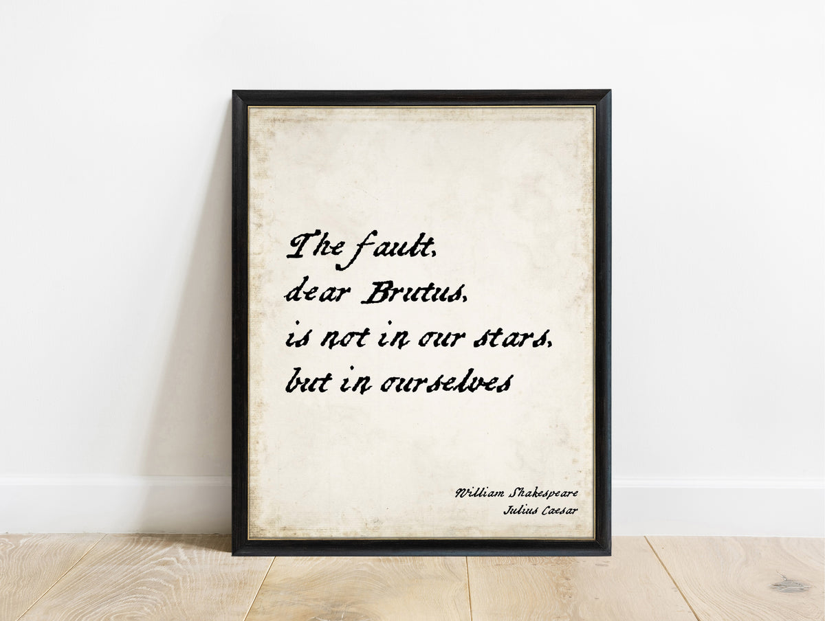 Shakespeare Julius Caesar The Fault Dear Brutus print in a black frame, vintage background