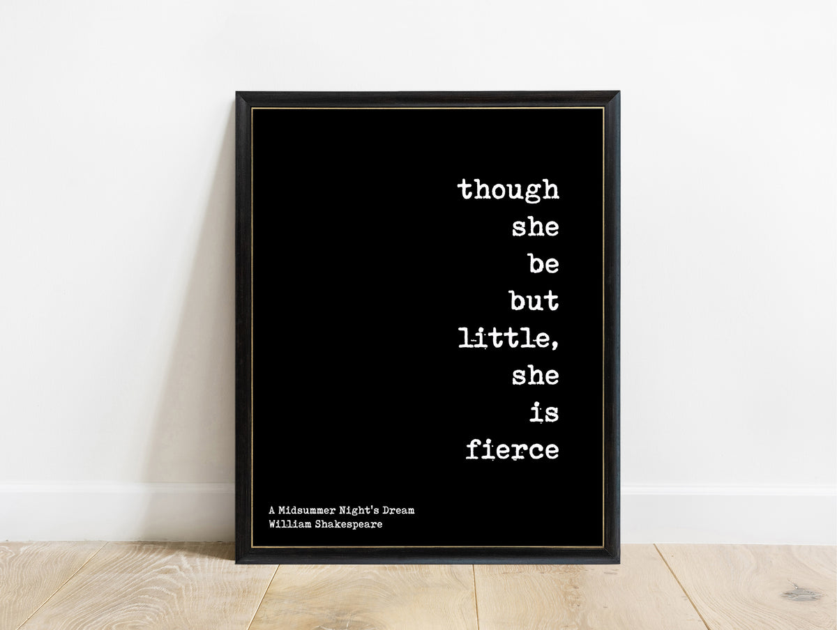 Shakespeare Though She Be But Little She Is Fierce typewriter print in a black frame, black background