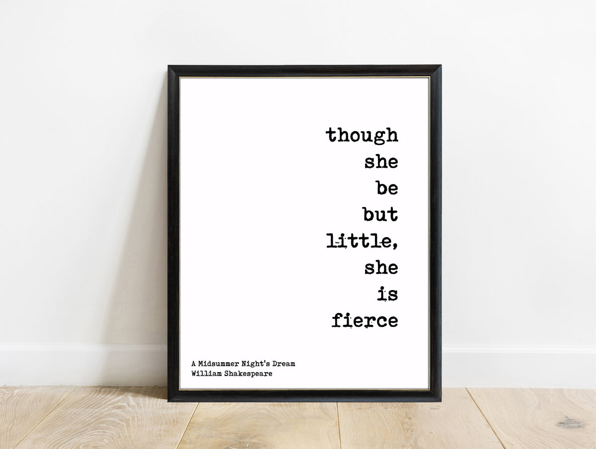 Shakespeare Though She Be But Little She Is Fierce typewriter print in a black frame, white background
