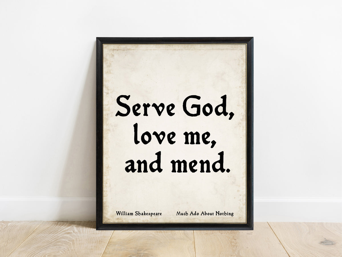 Shakespeare Much Ado Serve God Love Me And Mend print in a black frame, vintage background
