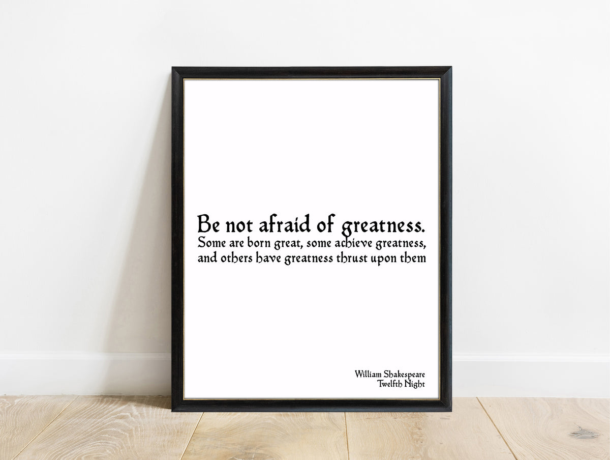 Shakespeare Twelfth Night Be Not Afraid Of Greatness print in a black frame, white background