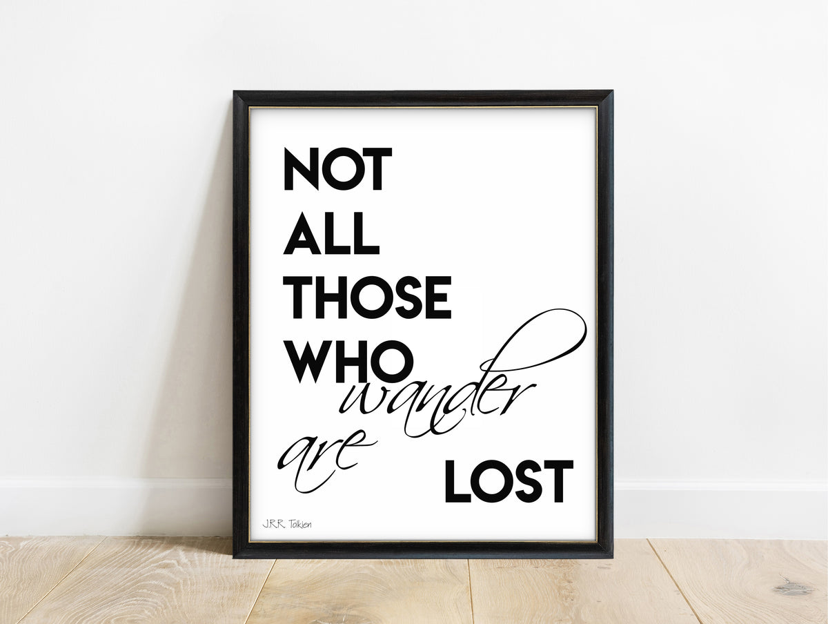 J.R.R. Tolkien not all those who wander are lost bold script print in a black frame, white background