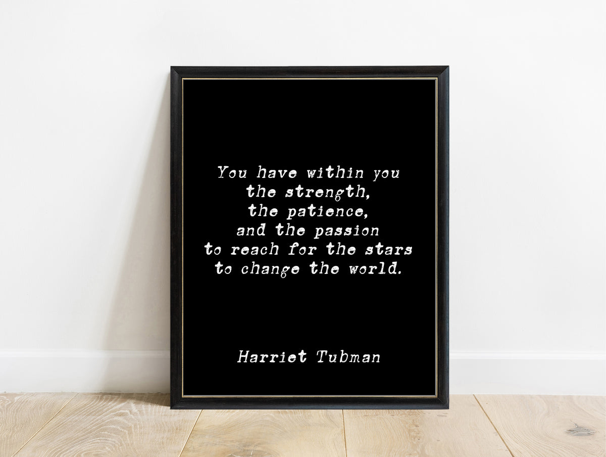 Harriet Tubman you have within you the strength typewriter quote print in a black frame, black background