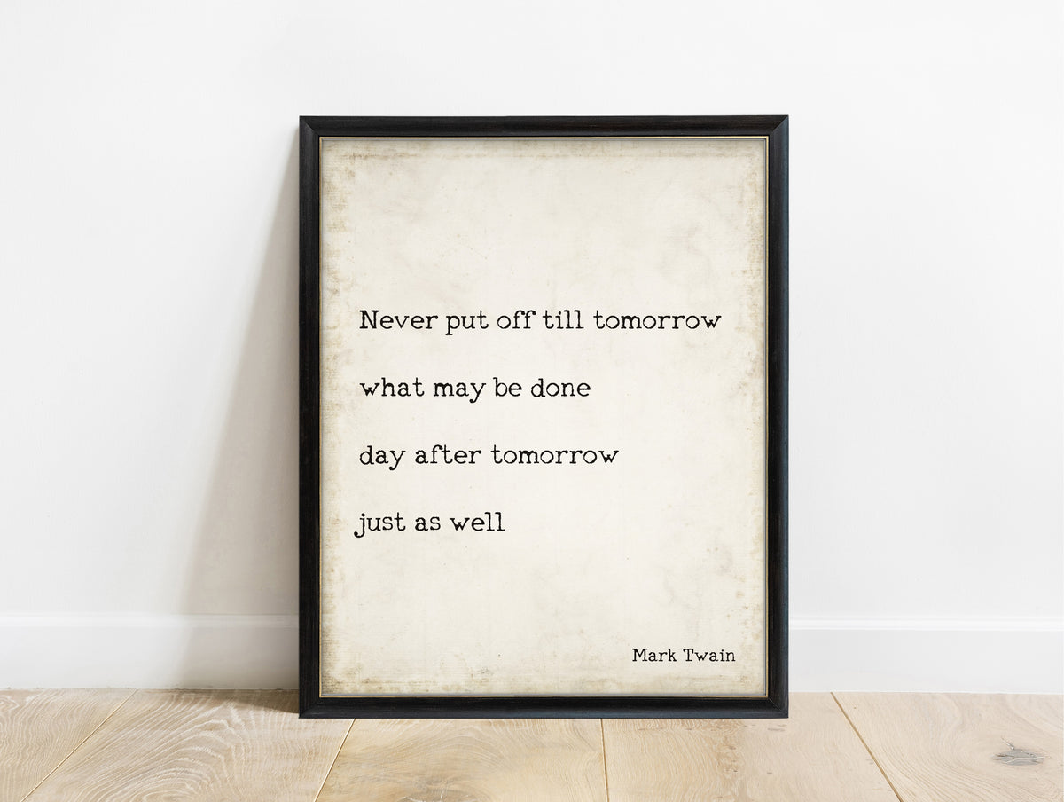 Mark Twain never put off till tomorrow quote print in a black frame, vintage background
