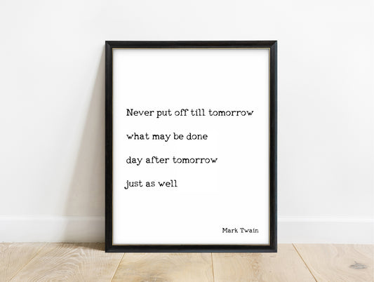 Mark Twain never put off till tomorrow quote print in a black frame, white background