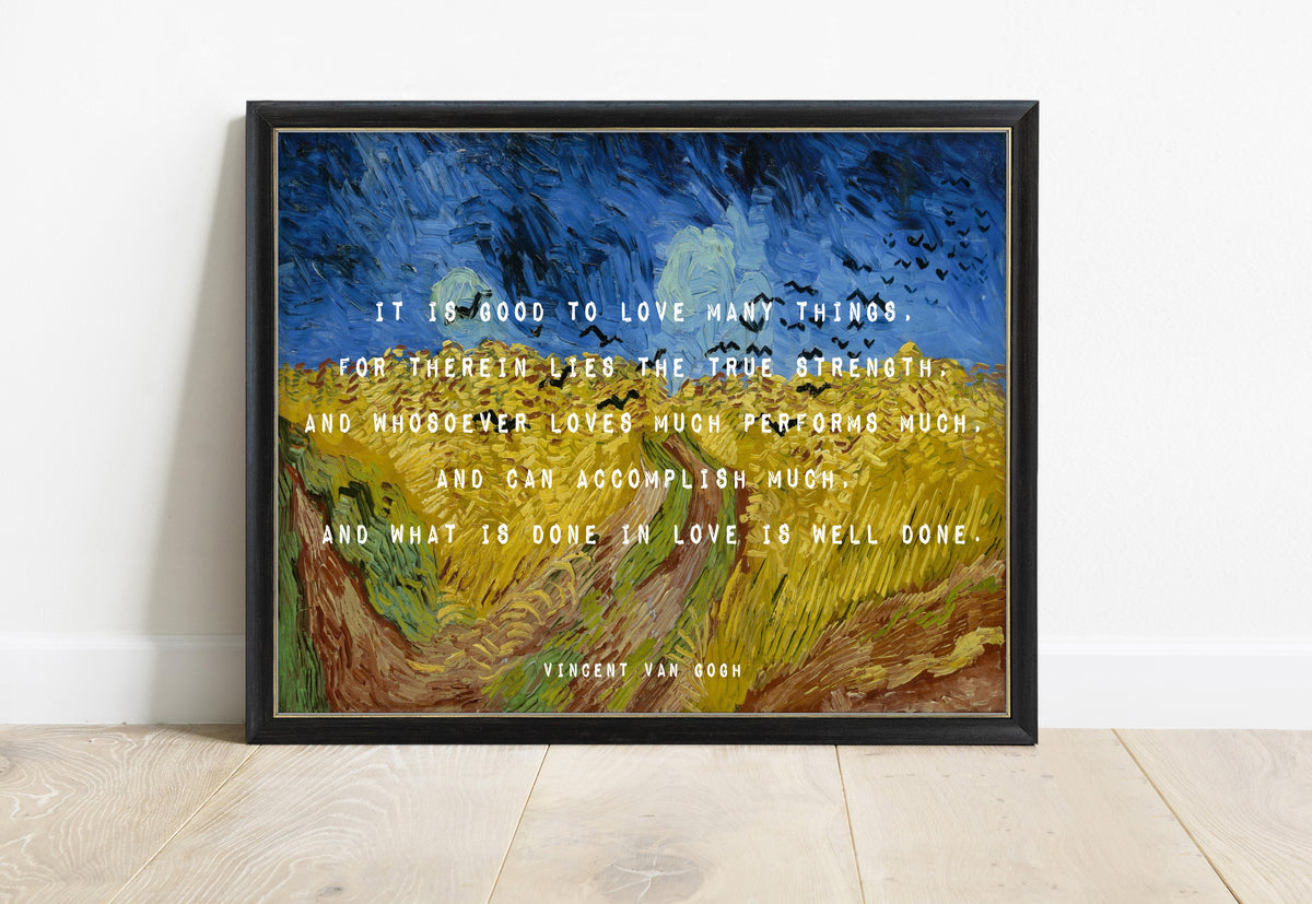 Vincent van Gogh love many things quote print with Wheatfield with Crows by Vincent van Gogh, in a black frame