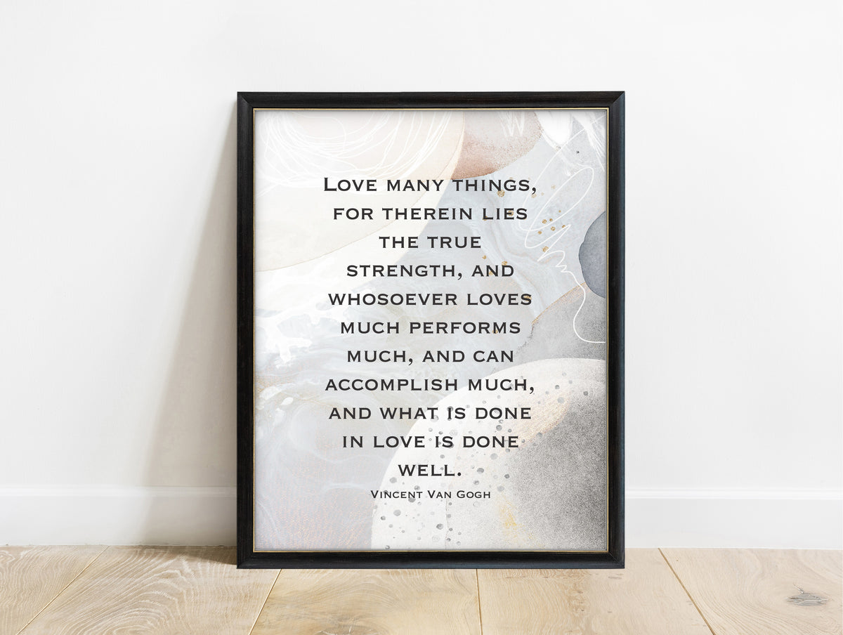 Vincent van Gogh love many things quote print with neutral abstract background, in a black frame
