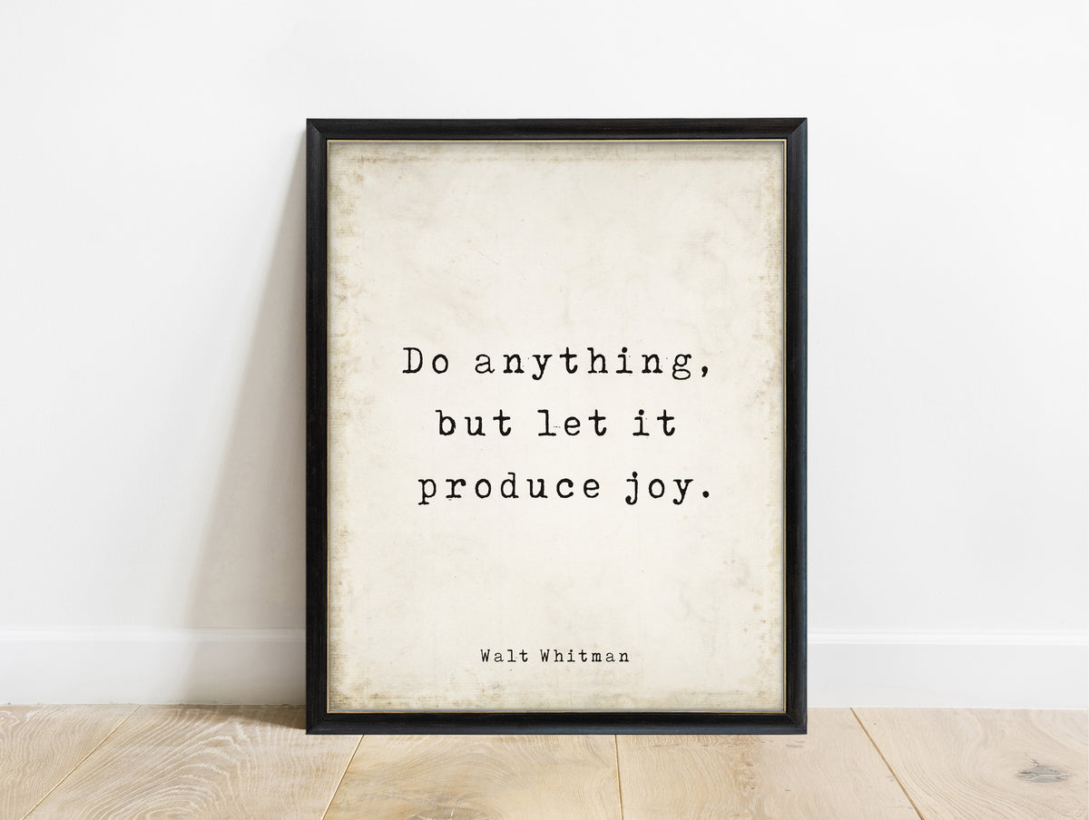 Walt Whitman do anything but let it produce joy quote print in a black frame, vintage background
