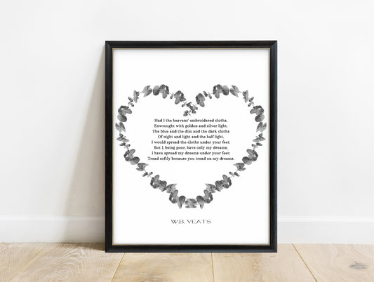 W.B. Yeats He Wishes for the Cloths of Heaven poem print in a botanical heart in a black frame, white background