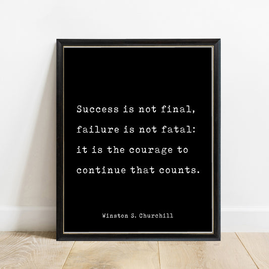 Winston Churchill Success Is Not Final print in a black frame, black background