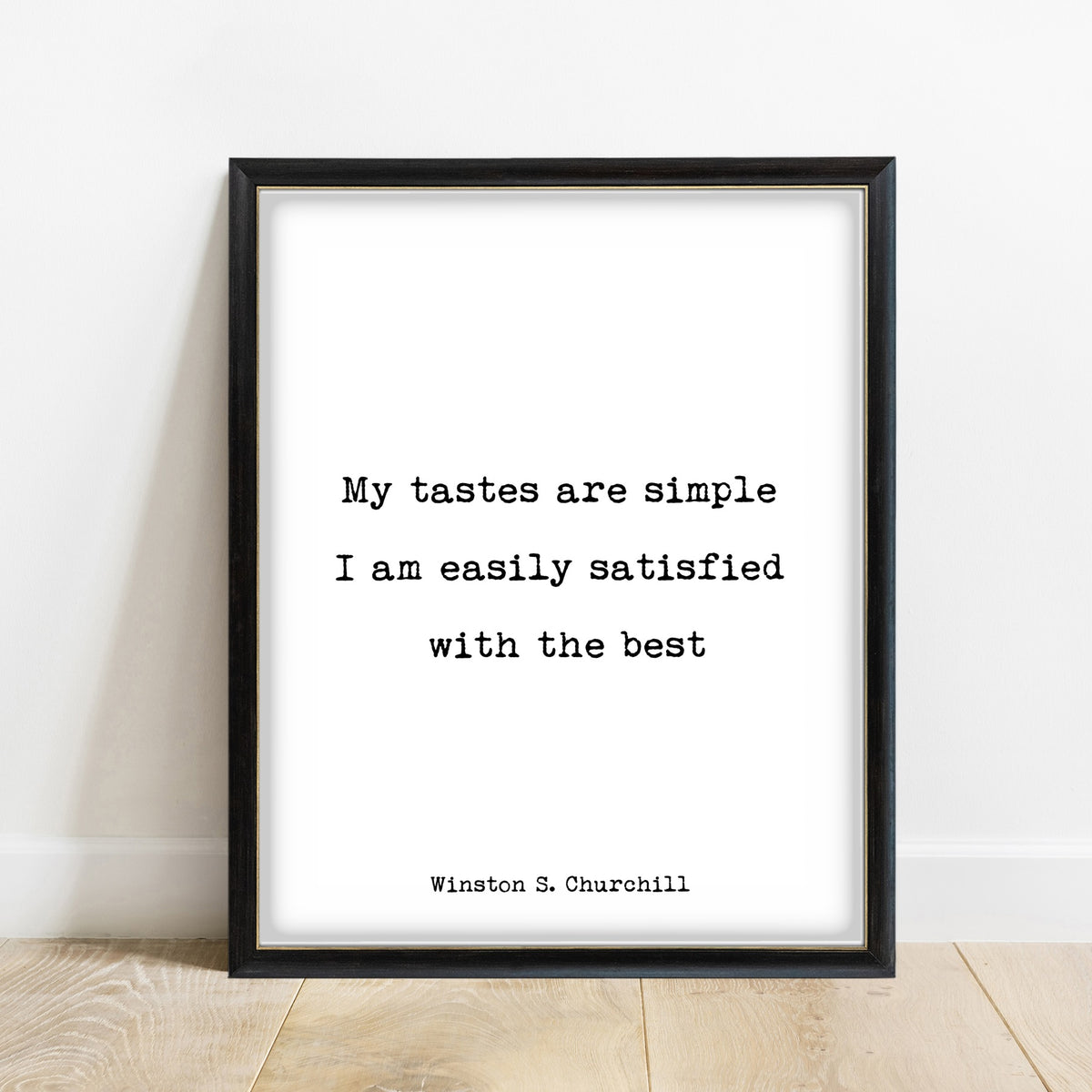 Winston Churchill My Tastes Are Simple print in a black frame, white background