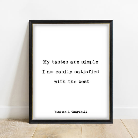 Winston Churchill My Tastes Are Simple print in a black frame, white background
