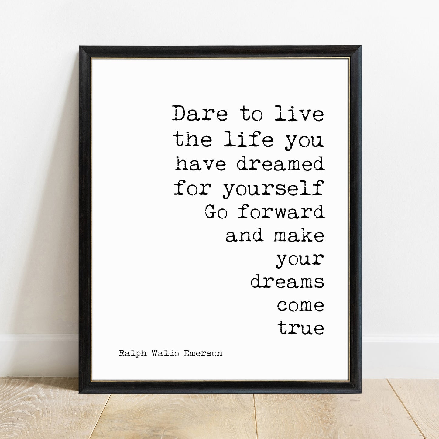 Ralph Waldo Emerson dare to live the life you have dreamed print in a black frame, white background