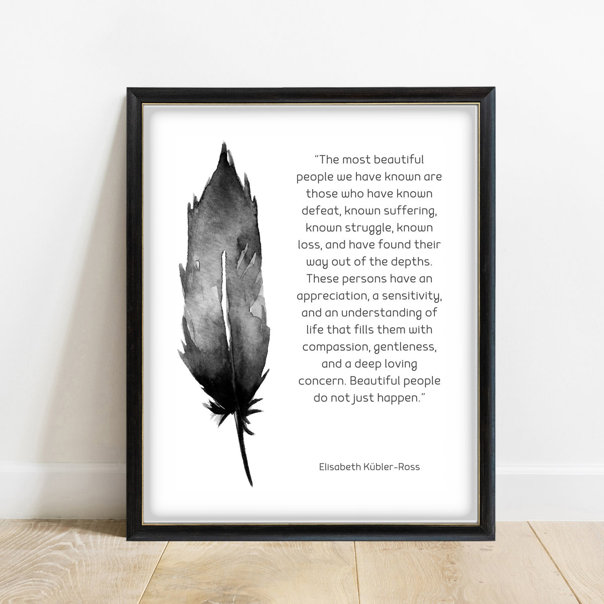 Elisabeth Kübler-Ross The Most Beautiful People black and white watercolour feather print in a black frame