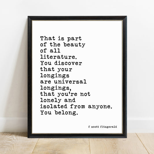 F Scott Fitzgerald That Is Part Of The Beauty Of All Literature quote print, white background, black frame