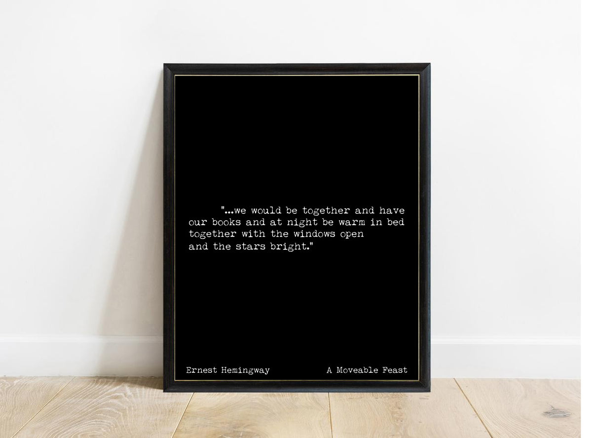 Ernest Hemingway we would be together and have our books quote print in a black frame, black background
