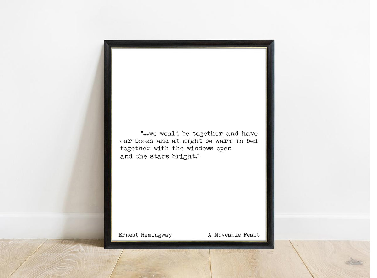 Ernest Hemingway we would be together and have our books quote print in a black frame, white background