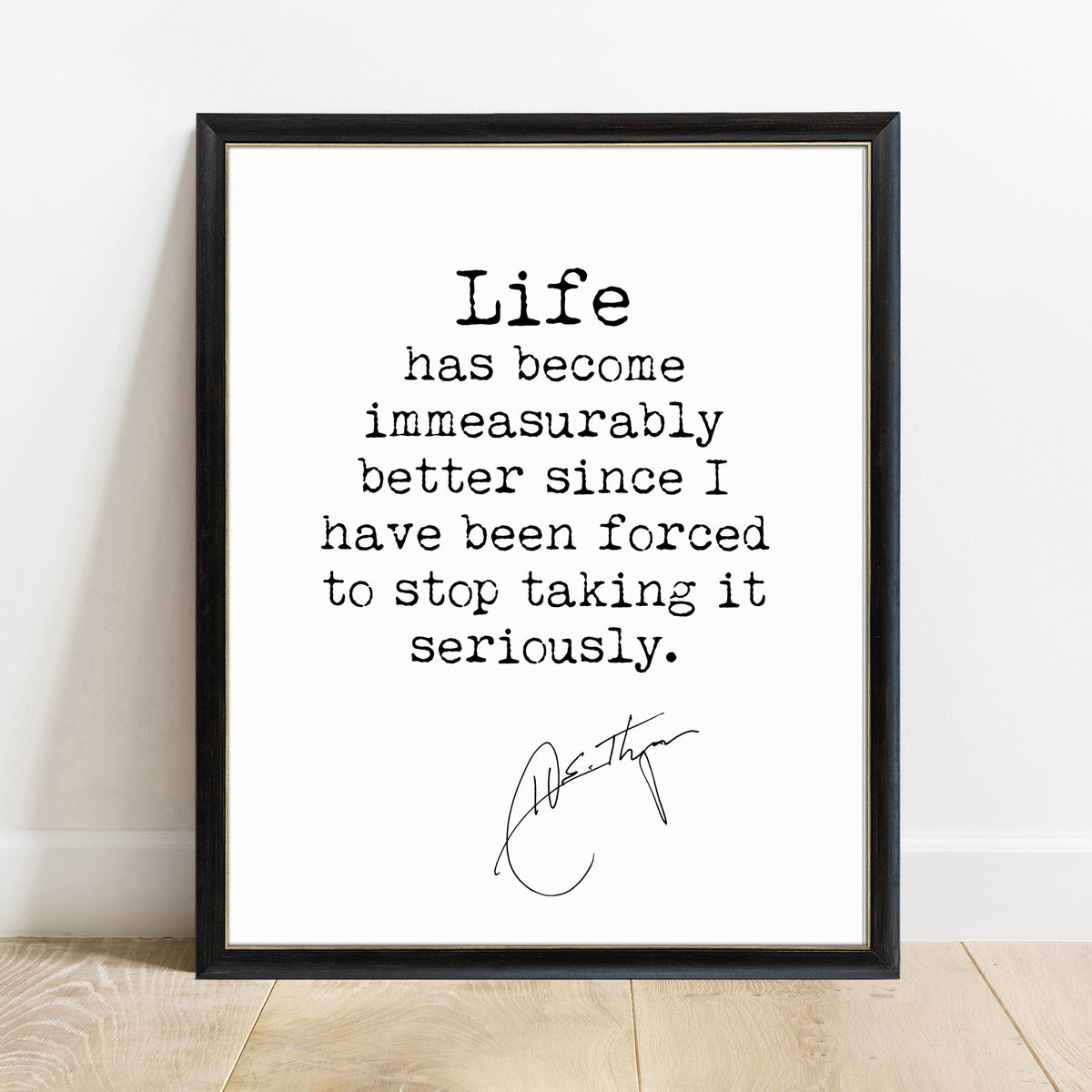Hunter S Thompson life has become immeasurably better quote print in a black frame, white background