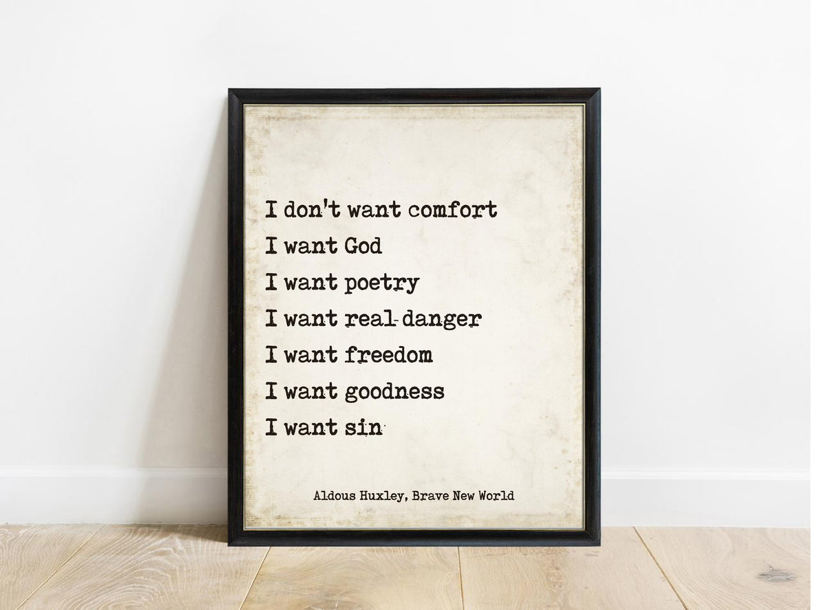 Aldous Huxley I don't want comfort Brave New World quote print in a black frame, vintage background