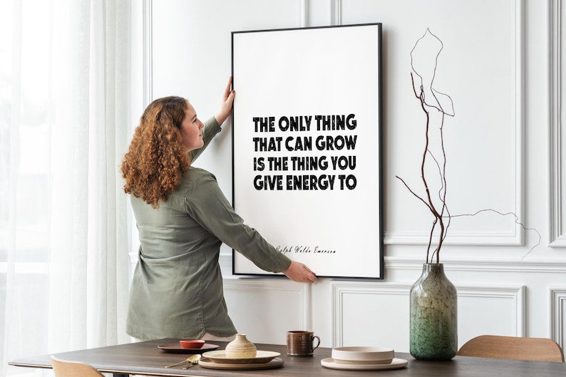 Ralph Waldo Emerson Quote Wall Art • The Only Thing That Can Grow Is What You Give Energy To • Motivational Modern Print For Home Or Office