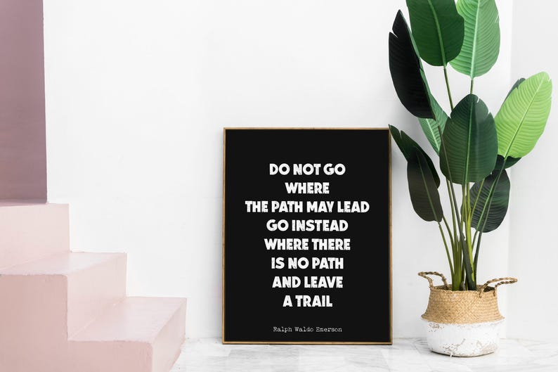 Do Not Go Where The Path May Lead Emerson Quote Print, Leave A Trail Inspirational Wall Art, Minimalist Black And White Motivational Poster