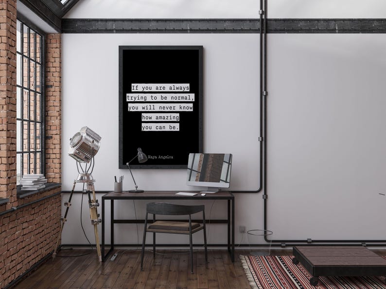 Inspirational Quote Wall Art Maya Angelou Print – If You Are Always Trying to Be Normal You Will Never Know How Amazing You Can Be Poster