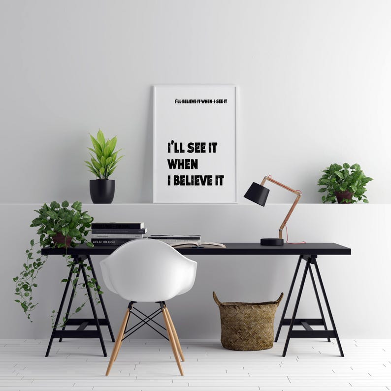 I’ll See It When I Believe It Motivational Quote Wall Art Black White Bold Modern Printable Positive Mindset Decor for Office or Home