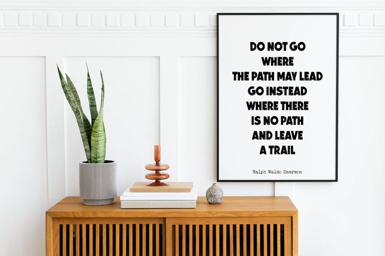 Do Not Go Where The Path May Lead Emerson Quote Print, Leave A Trail Inspirational Wall Art, Minimalist Black And White Motivational Poster