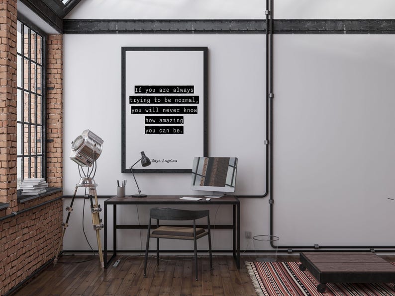 Inspirational Quote Wall Art Maya Angelou Print – If You Are Always Trying to Be Normal You Will Never Know How Amazing You Can Be Poster
