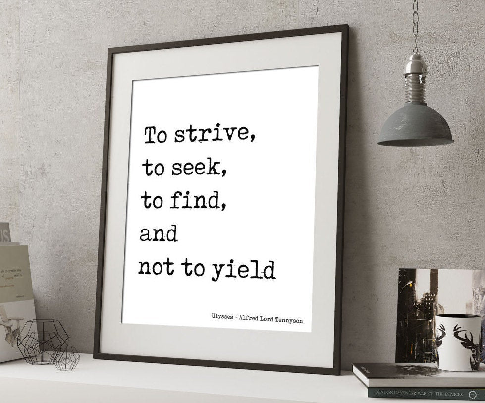 Printable Motivational Poster - Ulysses Alfred Lord Tennyson Print - "To Strive To Seek To Find"