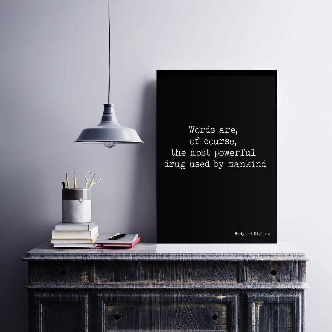 Words are the most powerful drug Rudyard Kipling Quote Print, Unframed Black & White Art Gift for Writer