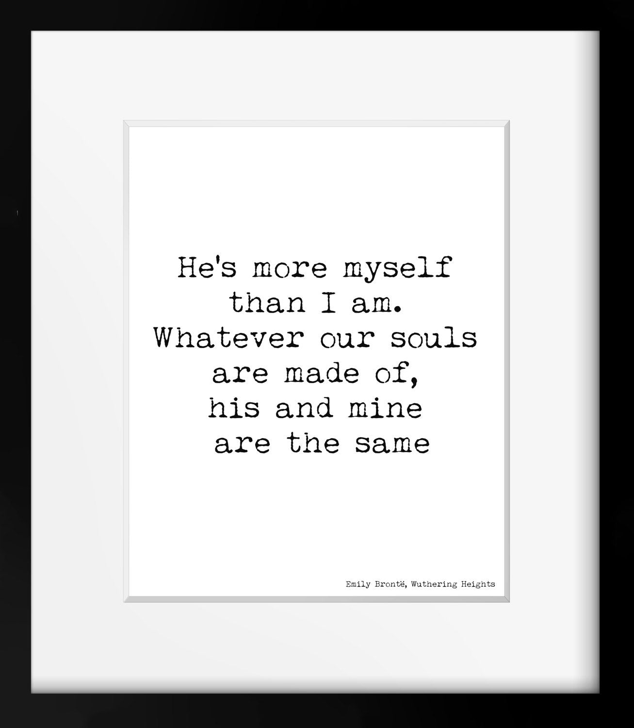 Printable Wall Art Wuthering Heights He's More Myself Than I am, Emily Bronte Print