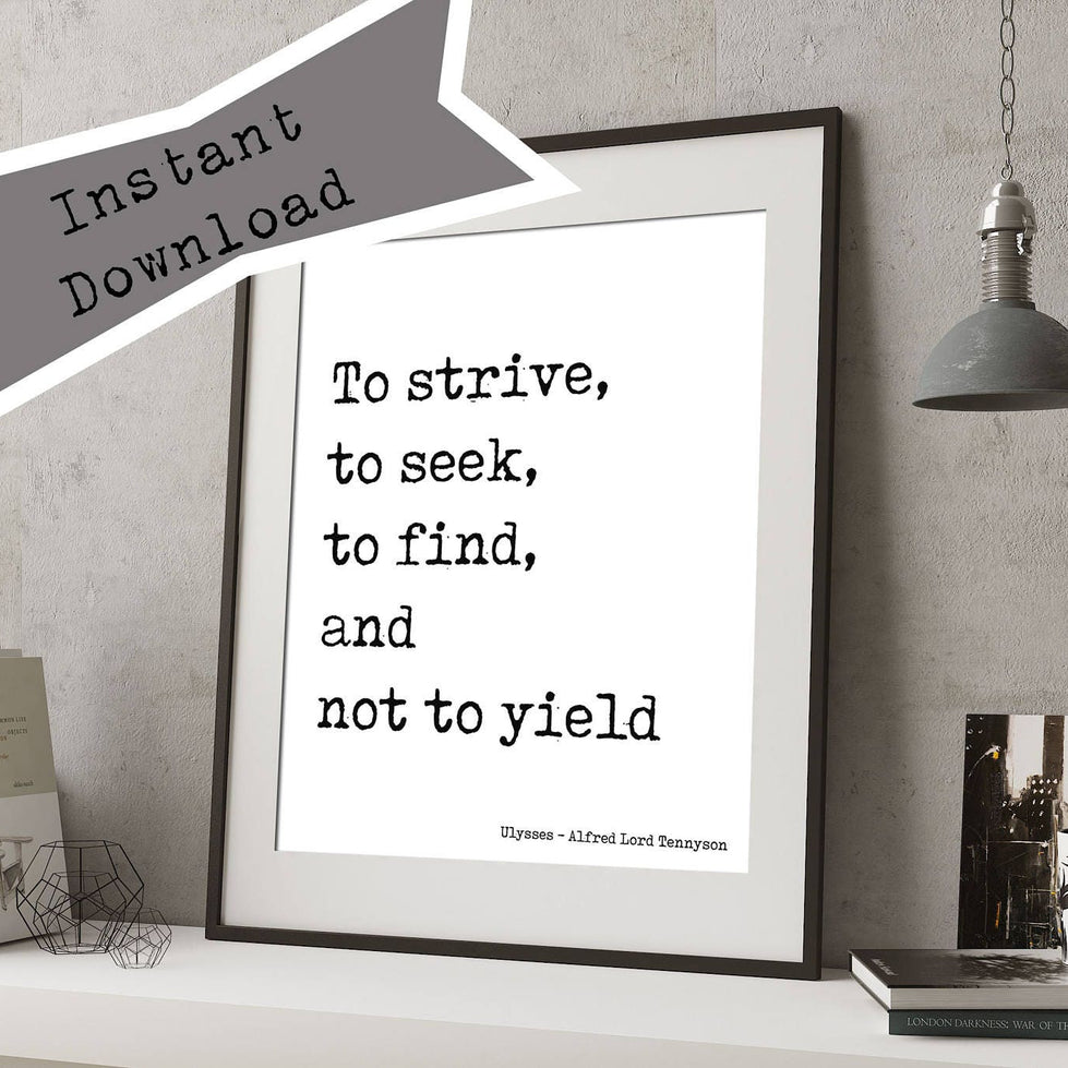 Printable Motivational Poster - Ulysses Alfred Lord Tennyson Print - "To Strive To Seek To Find"
