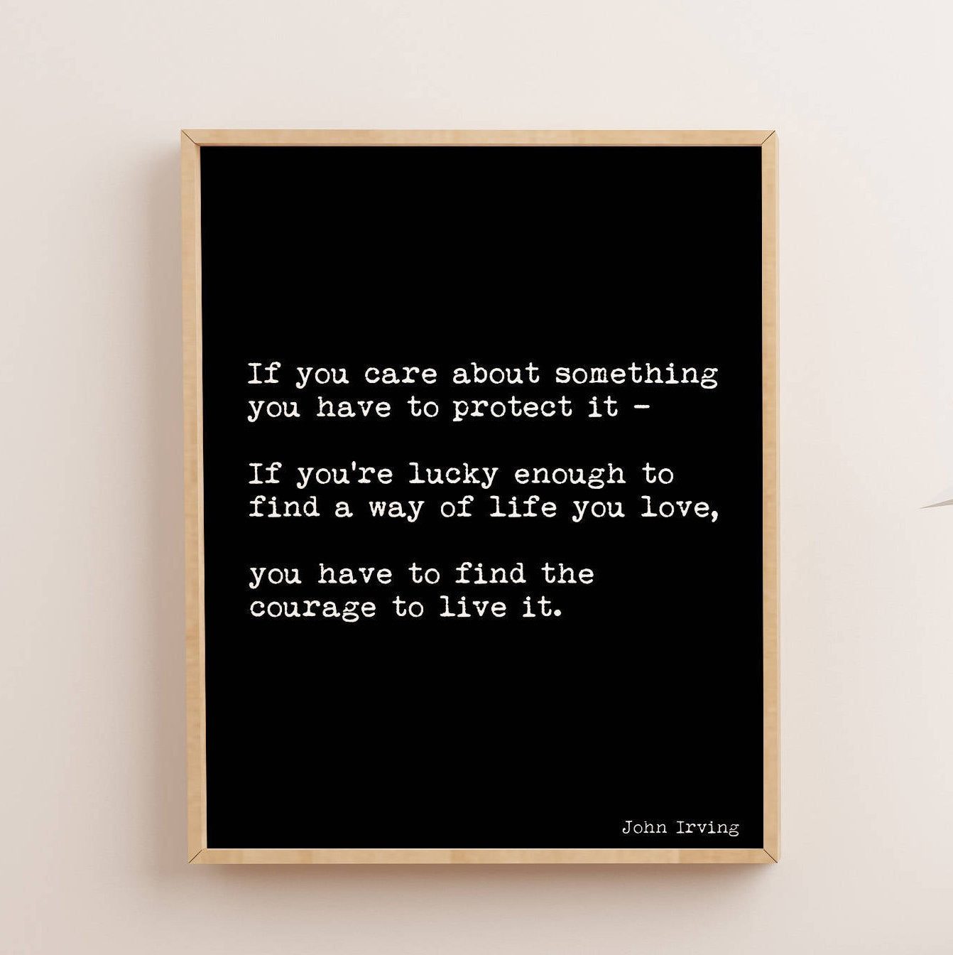Way Of Life You Love Life Quote Motivational Print, Inspirational Quote Print Featuring A John Irving Quote In Black & White unframed