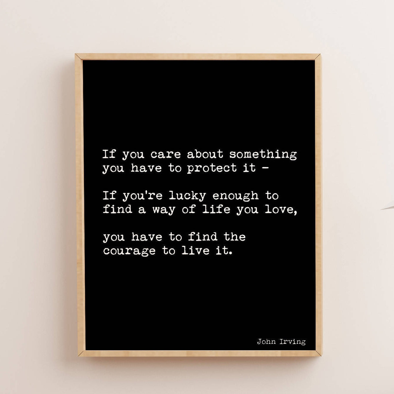 Way Of Life You Love Life Quote Motivational Print, Inspirational Quote Print Featuring A John Irving Quote In Black & White unframed