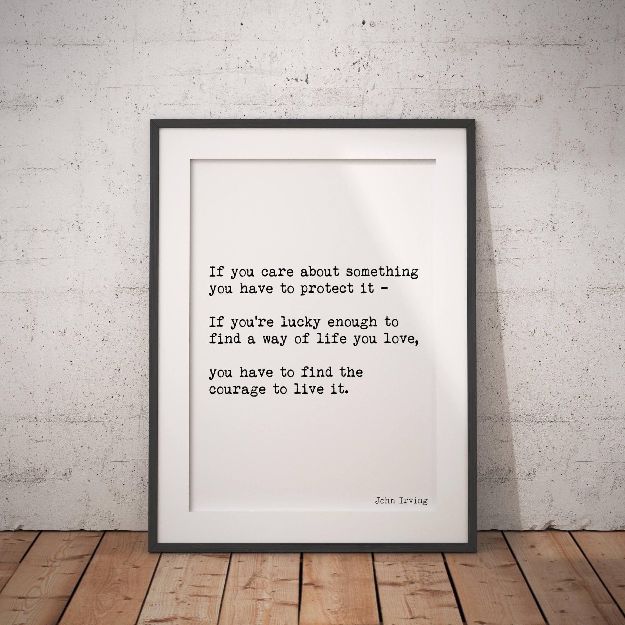 Way Of Life You Love Life Quote Motivational Print, Inspirational Quote Print Featuring A John Irving Quote In Black & White unframed