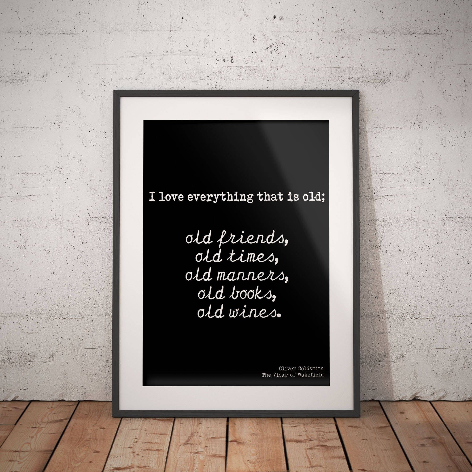 Oliver Goldsmith Quote Print in Black and White, framed or unframed Wall Art Prints Old Friends Old Books Old Wine
