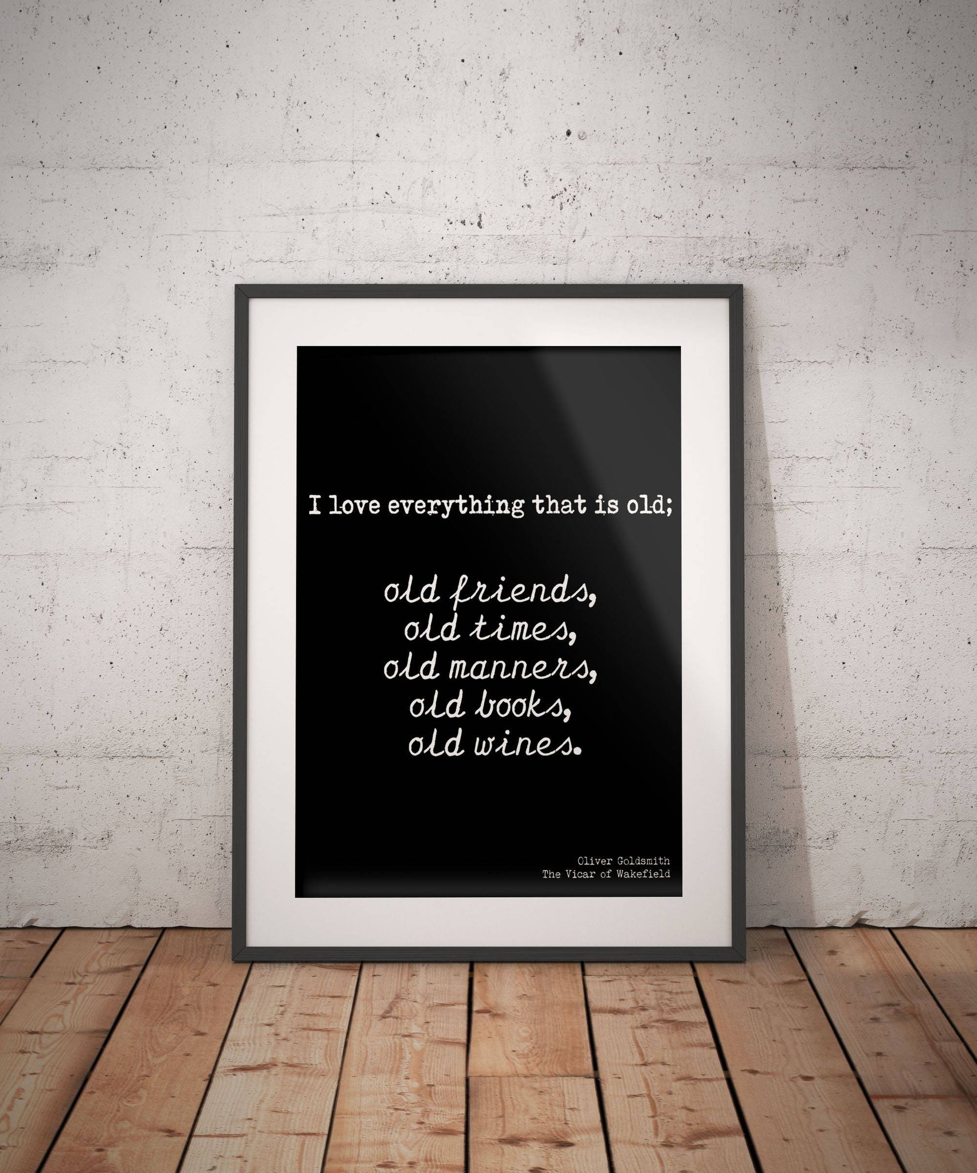 Oliver Goldsmith Quote Print in Black and White, framed or unframed Wall Art Prints Old Friends Old Books Old Wine
