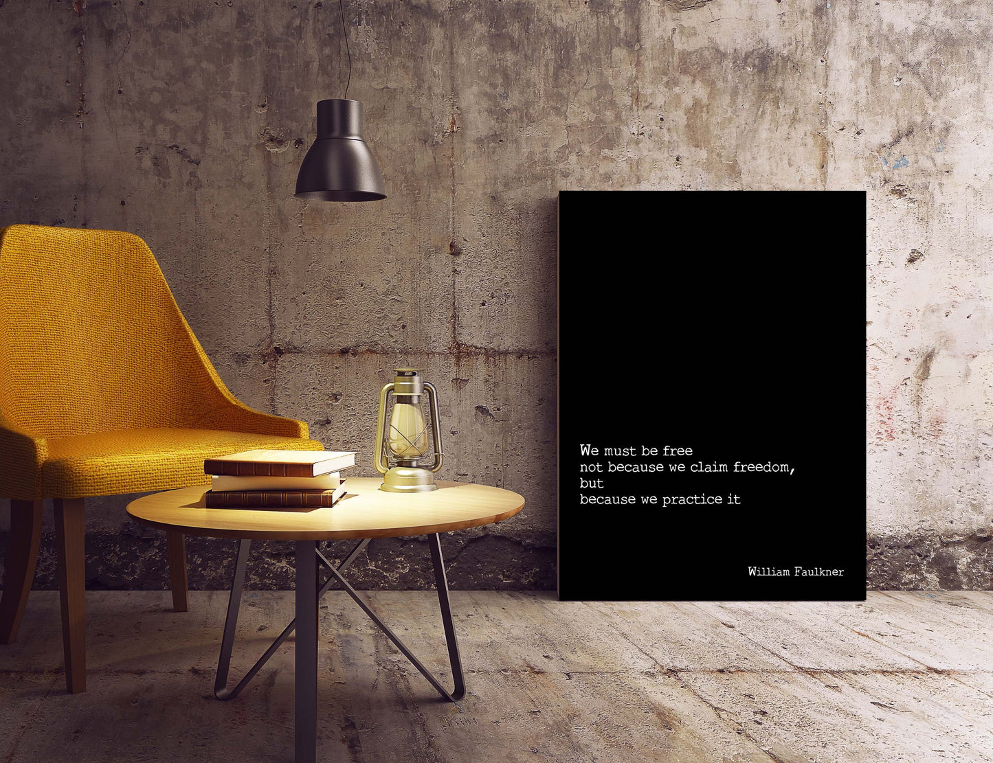 We must be free not because we claim freedom but because we practice it William Faulkner quote wall art print black and white minimalist