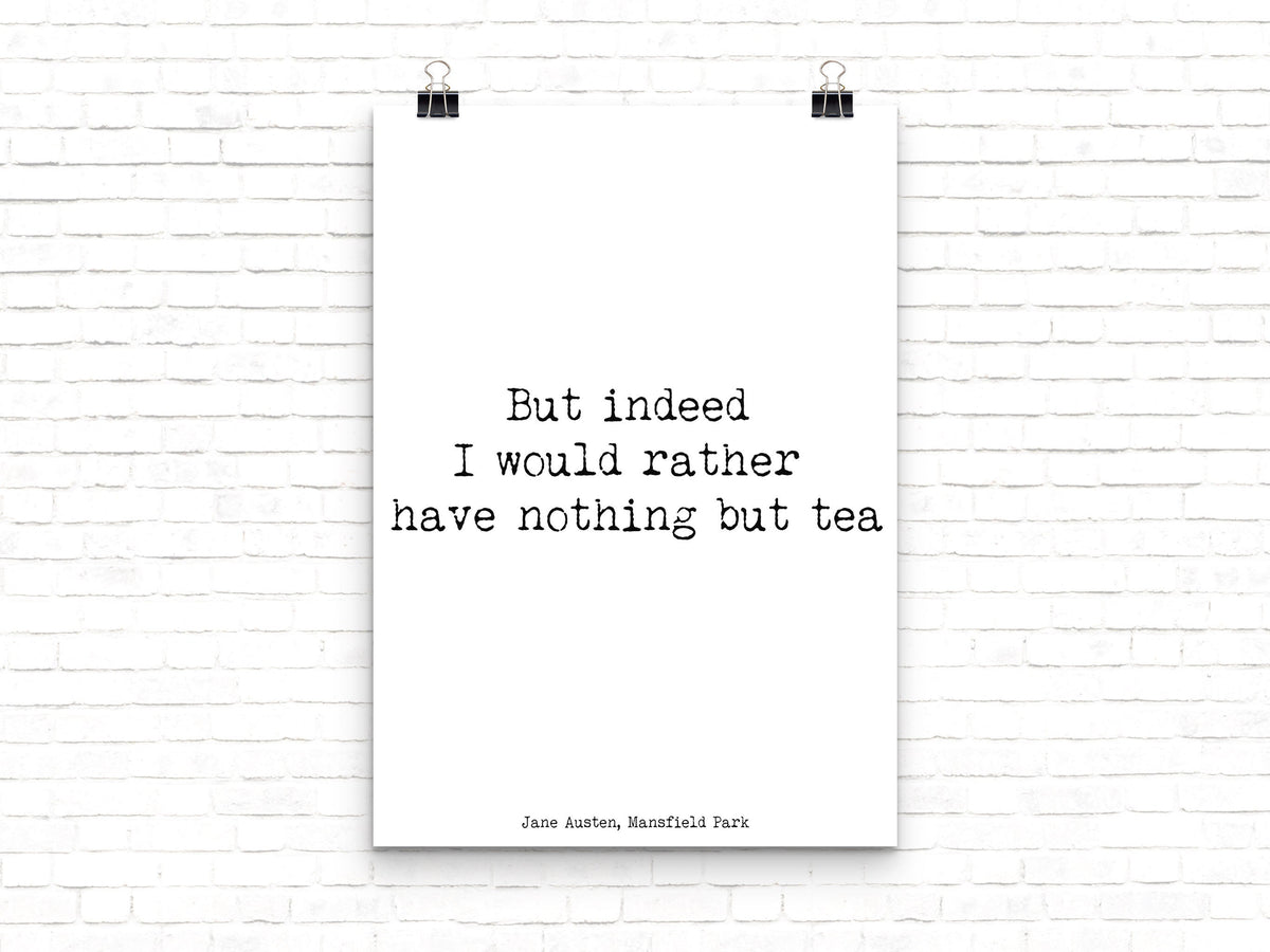 Jane Austen Tea Quote Print – “I Would Rather Have Nothing But Tea” Literary Wall Art from Mansfield Park